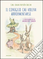 Il coniglio che voleva addormentarsi. Il nuovo modo di far addormentare i bambini. E-book. Formato EPUB