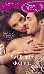 Sei il mio domani. E-book. Formato EPUB