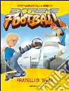 Fratelli di team. Extreme football. E-book. Formato EPUB ebook di Stefania Lepera