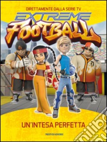 Un' intesa perfetta. Extreme Football. E-book. Formato EPUB ebook di Stefania Lepera