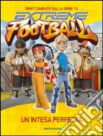 Un' intesa perfetta. Extreme Football. E-book. Formato EPUB