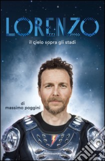 Lorenzo. Il cielo sopra gli stadi. E-book. Formato EPUB ebook di Massimo Poggini