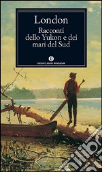 Racconti dello Yucon e dei mari del Sud. E-book. Formato EPUB ebook