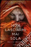 Non lasciarmi mai sola. E-book. Formato EPUB ebook di Marco Rettani