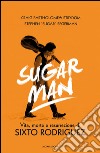 Sugar Man. Vita, morte e resurrezione di Sixto Rodriguez. E-book. Formato EPUB ebook