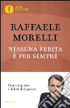 Nessuna ferita è per sempre. Come superare i dolori del passato. E-book. Formato EPUB ebook di Raffaele Morelli