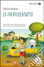 Lo zio riciclatutto. E-book. Formato EPUB ebook