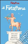 Il Forattone. (1973-2015) mezzo secolo di satira. E-book. Formato EPUB ebook di Giorgio Forattini