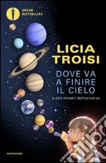 Dove va a finire il cielo e altri misteri dell'universo. E-book. Formato EPUB ebook