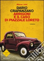 Arrigoni e il caso di Piazzale Loreto. Milano 1952. E-book. Formato EPUB ebook