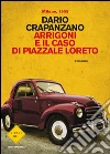 Arrigoni e il caso di Piazzale Loreto. Milano 1952. E-book. Formato EPUB ebook di Dario Crapanzano