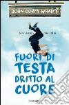 Fuori di testa, dritto al cuore. E-book. Formato EPUB ebook