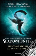 Nascono alcuni ad infinita notte. Le cronache dell'Accademia Shadowhunters. E-book. Formato EPUB ebook