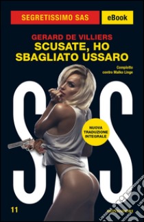 Scusate, ho sbagliato ussaro. E-book. Formato EPUB ebook di Gérard de Villiers