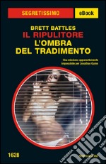 Il Ripulitore. L'ombra del tradimento. E-book. Formato EPUB ebook