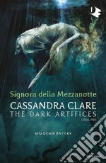 Signora della mezzanotte. Dark artifices. Shadohunters. E-book. Formato EPUB ebook