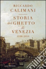 Storia del ghetto di Venezia. (1516-2016). E-book. Formato EPUB ebook