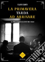 La primavera tarda ad arrivare. E-book. Formato EPUB ebook