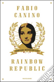 Rainbow Republic. Romanzo distopico gay. E-book. Formato EPUB ebook di Fabio Canino