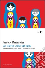 La trama della famiglia. Diventare madri, padri, nonni. Un'avventura infinita. E-book. Formato EPUB ebook