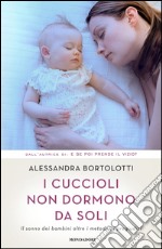 I cuccioli non dormono da soli. Il sonno dei bambini oltre i metodi e i pregiudizi. E-book. Formato EPUB ebook