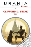 City. E-book. Formato EPUB ebook di Clifford D. Simak