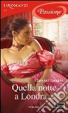 Quella notte a Londra.... E-book. Formato EPUB ebook