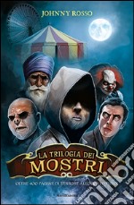 La trilogia dei mostri: Io sono un mostro-La nave dei mostri-Il collezionista di mostri. E-book. Formato EPUB ebook