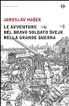 Le avventure del bravo soldato Svejk nella Grande guerra. E-book. Formato EPUB ebook di Jaroslav Hasek