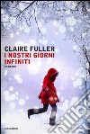 I nostri giorni infiniti. E-book. Formato EPUB ebook