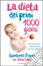 La dieta dei primi 1000 giorni. Cibo e stile di vita dalla gravidanza alla prima infanzia. E-book. Formato EPUB ebook