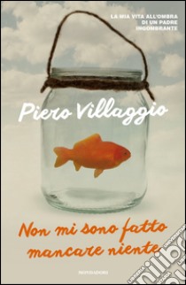 Non mi sono fatto mancare niente. E-book. Formato EPUB ebook di Piero Villaggio