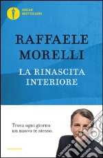 La rinascita interiore. Trova ogni giorno un nuovo te stesso. E-book. Formato EPUB ebook