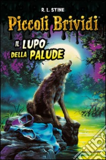 Il lupo della palude. E-book. Formato EPUB ebook di Robert L. Stine