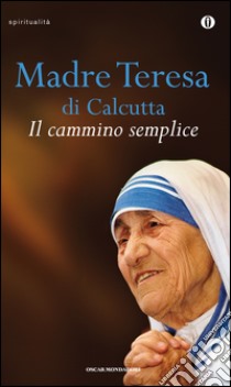 Il cammino semplice. E-book. Formato EPUB ebook di Teresa di Calcutta (santa)