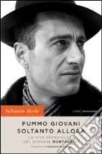 Fummo giovani soltanto allora. La vita spericolata del giovane Montanelli. E-book. Formato EPUB ebook