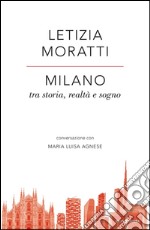 Milano tra storia, realtà e sogno. E-book. Formato EPUB ebook