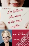 La lettera che non ti ho mai scritto. E-book. Formato EPUB ebook di Barbara Cappi