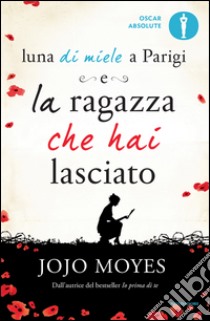 Luna di miele a Parigi-La ragazza che hai lasciato. E-book. Formato EPUB ebook di Jojo Moyes