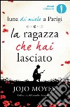 Luna di miele a Parigi-La ragazza che hai lasciato. E-book. Formato EPUB ebook di Jojo Moyes