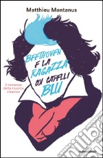 Beethoven e la ragazza coi capelli blu. E-book. Formato EPUB ebook