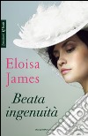 Beata ingenuità. E-book. Formato EPUB ebook di Eloisa James