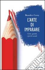 L' arte di imparare. Come, quando e perché accade. E-book. Formato EPUB ebook