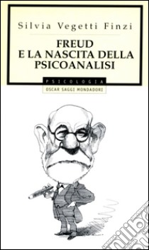 Freud e la nascita della psicoanalisi. E-book. Formato EPUB ebook di Silvia Vegetti Finzi