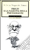 Freud e la nascita della psicoanalisi. E-book. Formato EPUB ebook di Silvia Vegetti Finzi