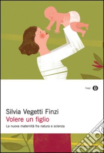 Volere un figlio. E-book. Formato EPUB ebook di Silvia Vegetti Finzi