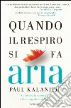 Quando il respiro si fa aria. E-book. Formato EPUB ebook