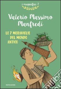 Le 7 meraviglie del mondo antico. E-book. Formato EPUB ebook di Valerio M. Manfredi