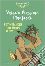 Le 7 meraviglie del mondo antico. E-book. Formato EPUB ebook