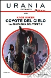 Coyote del cielo. La compagnia del tempo. E-book. Formato EPUB ebook di Kage Baker